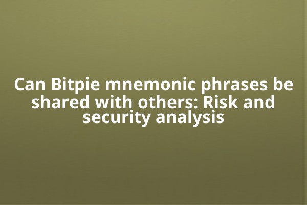 Can Bitpie mnemonic phrases be shared with others: Risk and security analysis