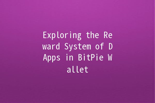 Exploring the Reward System of DApps in BitPie Wallet 💰🚀