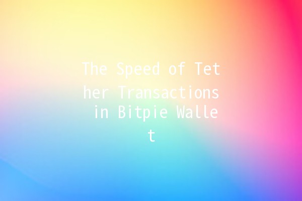 The Speed of Tether Transactions in Bitpie Wallet 🚀🔗