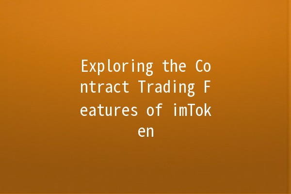 Exploring the Contract Trading Features of imToken 🔗💼