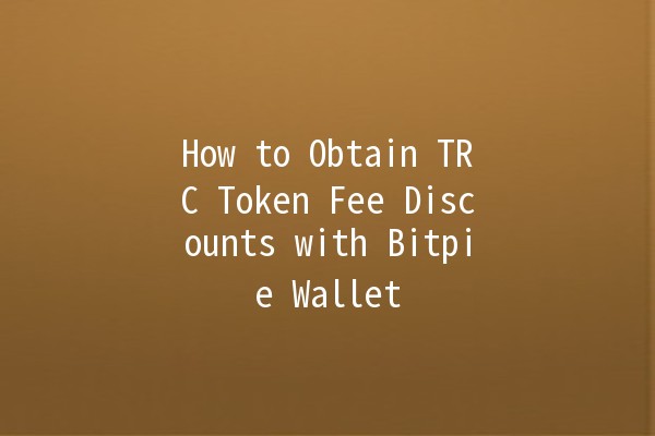 How to Obtain TRC Token Fee Discounts with Bitpie Wallet 💰🪙