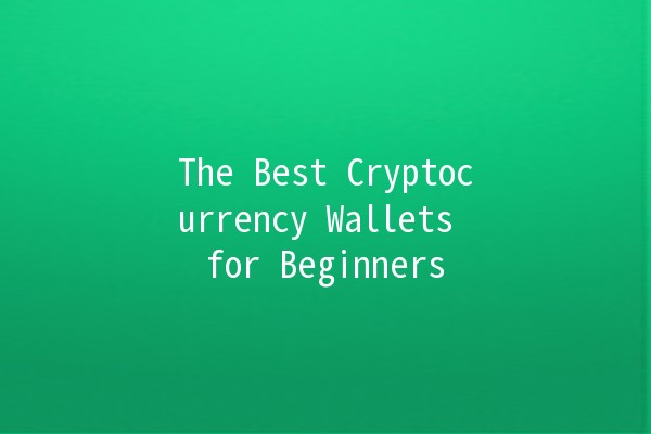 The Best Cryptocurrency Wallets for Beginners 💰💻