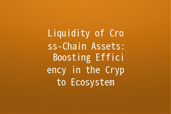 Liquidity of Cross-Chain Assets: Boosting Efficiency in the Crypto Ecosystem 🔗💰