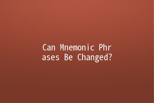 Can Mnemonic Phrases Be Changed? 🤔📝