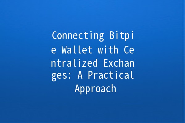 Connecting Bitpie Wallet with Centralized Exchanges: A Practical Approach 💰🔗