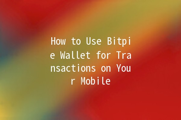 How to Use Bitpie Wallet for Transactions on Your Mobile 📱💰