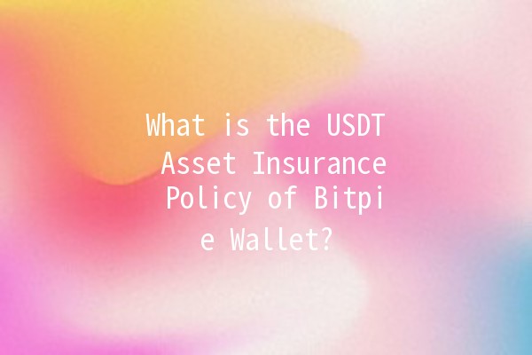 What is the USDT Asset Insurance Policy of Bitpie Wallet? 💰🔐