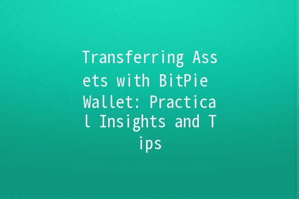 Transferring Assets with BitPie Wallet: Practical Insights and Tips 💰🚀